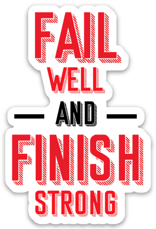 Fail Well and Finish Strong Sticker